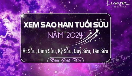 Sao hạn tuổi Sửu năm 2024 đầy đủ các tuổi Ất Sửu, Đinh Sửu, Tân Sửu, Quý Sửu và Kỷ Sửu