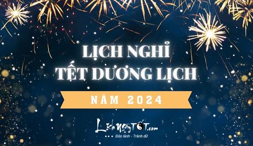 Tết Dương lịch 2024 được nghỉ bao nhiêu ngày? Lịch nghỉ Tết Dương lịch của học sinh, sinh viên cả nước?