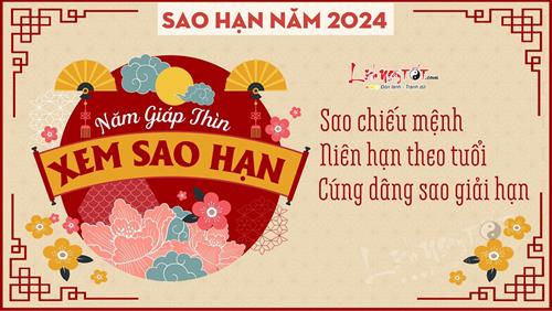 Bảng SAO HẠN NĂM 2024 Giáp Thìn cho tất cả các tuổi chuẩn xác nhất, cách cúng sao giải hạn hiệu quả nhất!