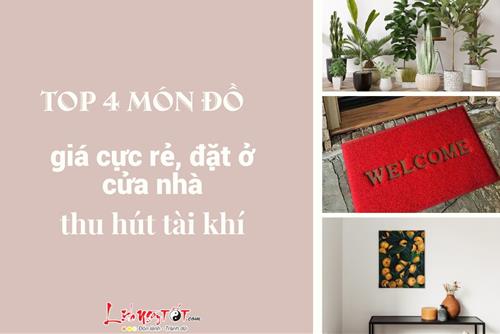 Top 4 món đồ giá cực rẻ nhưng đặt ở cửa nhà có thể thu hút tài khí cực ĐỈNH