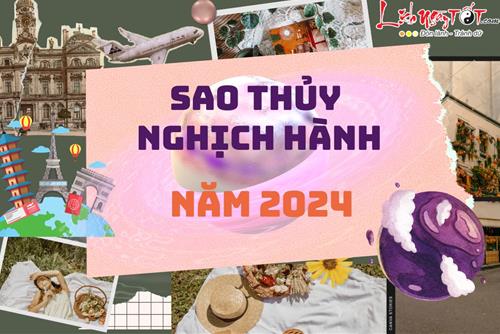 Thủy nghịch hành năm 2024: Bí kíp tai qua nạn khỏi cho 12 chòm sao giữa khó khăn cuộc đời