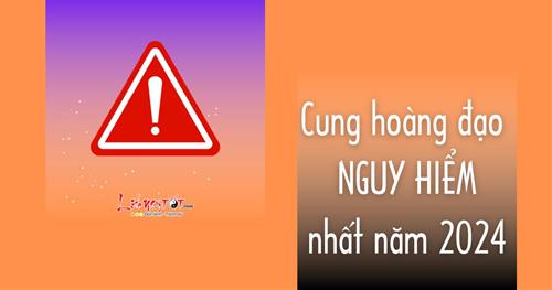 Top những chòm sao NGUY hiểm nhất năm 2024, đừng chọc tức họ!