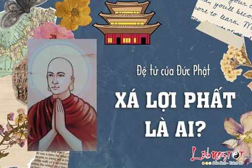 Xá Lợi Phất là ai mà được ca ngợi là Trí tuệ đệ nhất, chỉ sau Đức Phật?