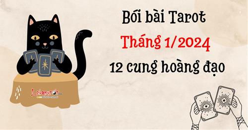 Bói bài Tarot tháng 1/2024 cho 12 chòm sao: Đầu năm bạn có gì mới?