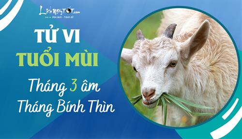 Tử vi tháng 3/2023 tuổi Mùi âm lịch: Nhiều việc phải lo nghĩ, tâm tính nhiều ức chế