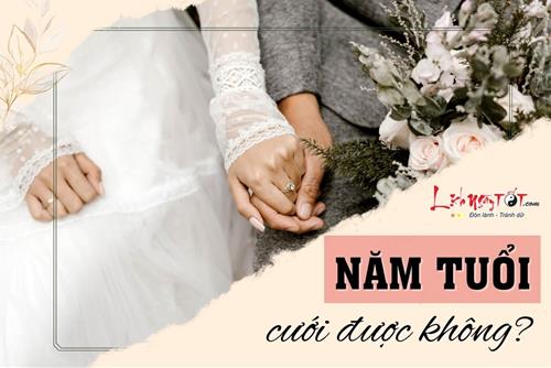 Năm tuổi có cưới được không? Nếu tiến hành thì ảnh hưởng ra sao đến hạnh phúc vợ chồng?