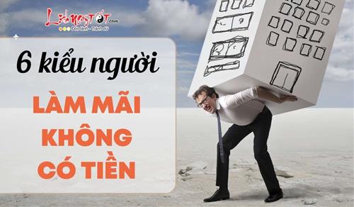 6 kiểu người dù làm hùng hục cả đời cũng không giàu nổi, tiền về chưa ấm tay lại đội nón ra đi!