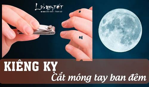 Vì sao kiêng kỵ cắt móng tay vào ban đêm? Có bí mật nào đang che giấu?