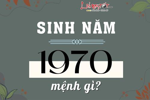 Sinh năm 1970 mệnh gì? Tuổi Canh Tuất hợp màu gì, tuổi nào?