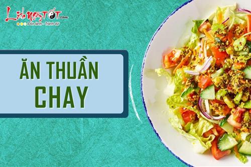 Ăn thuần chay là gì? Làm thế nào để ăn thuần chay được lợi nhất, không lo thiếu chất?