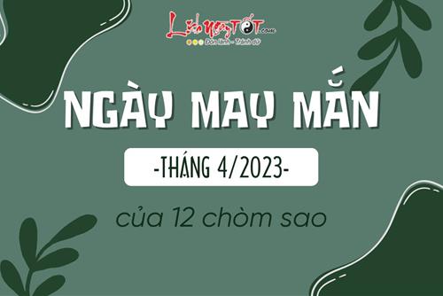 Ngày may mắn tháng 4/2023 của 12 chòm sao: Cơ hội vàng cho những ai biết tận dụng!