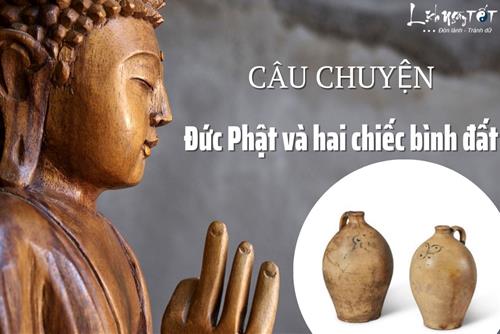 Hiểu câu chuyện Đức Phật và hai chiếc bình đất sẽ biết biến mọi đau thương hóa hư không