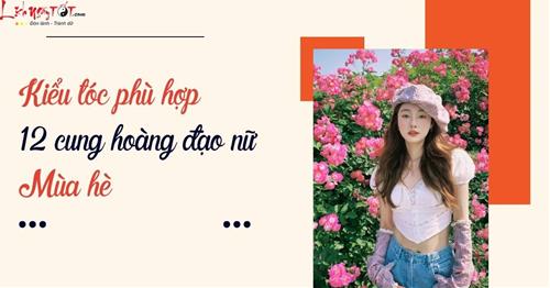 Mùa HÈ đến rồi, chiêm tinh mách nhỏ 12 chòm sao nữ để kiểu tóc này là "bánh CUỐN" nhất!