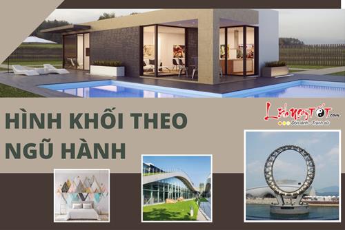 Sử dụng hình khối theo ngũ hành để cuộc sống muôn phần thuận lợi