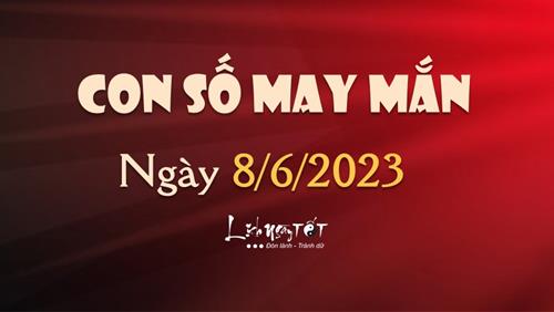 Con số may mắn hôm nay 8/6/2023 theo năm sinh: Số ĐỎ mang điềm lành cho gia chủ