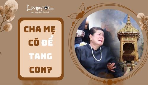 Cha mẹ có để tang con không, có được đưa tang con không?