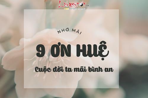 Nhớ mãi 9 ƠN HUỆ này suốt cuộc đời ta mãi bình an, đứng vững trước mọi dông bão