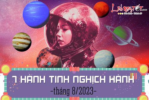 7 hành tinh nghịch hành trong tháng 8/2023: Thách thức nào đang chờ đợi 12 cung hoàng đạo?