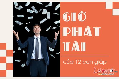 Bật mí giờ phát tài của 12 con giáp: Đâu là thời điểm bạn hốt vàng hốt bạc, tiền về ngập két?