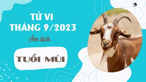 Tử vi tháng 9/2023 tuổi Mùi âm lịch: Tổ tiên che chở, dồn sức kiếm tiền