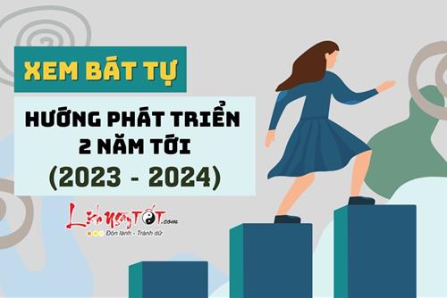 Bát tự dự đoán hướng phát triển trong 2 năm tới (2023, 2024) – Bạn đang trèo lên đỉnh cao hay vẫn giậm chân tại chỗ?