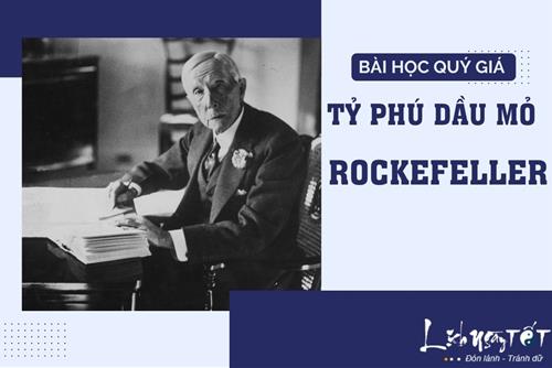 7 bài học quý giá nhất của tỷ phú dầu mỏ Rockefeller nhớ lưu ngay lại để áp dụng cho bản thân và con cái