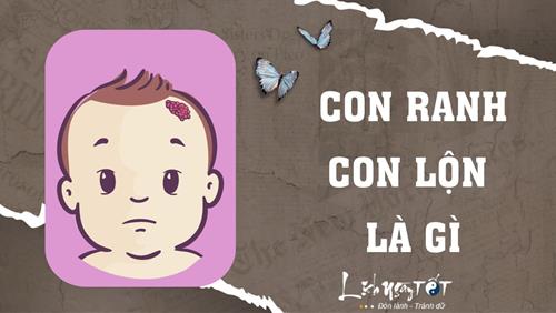 Con ranh con lộn là gì? Tại sao có những người mất tới 3-4 đứa con một cách bí ẩn