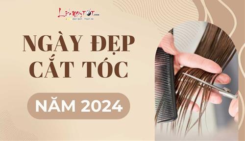 Ngày đẹp cắt tóc năm 2024 mang May mắn và Tài lộc tới - Xem lịch cắt tóc đầy đủ 12 tháng năm 2024