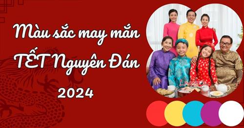 Màu sắc MAY mắn nên mặc vào dịp Tết Nguyên Đán 2024: MÀU hái LỘC cho 12 con giáp!