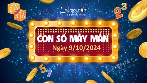 Con số may mắn hôm nay 9/10/2024 theo năm sinh: Số hốt LỘC TO đổi đời