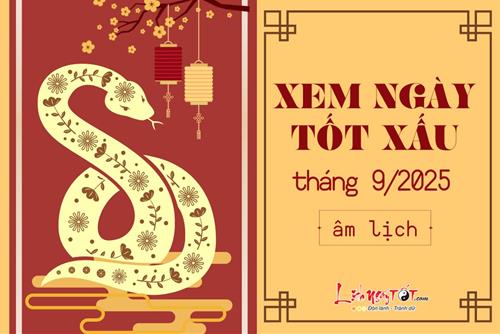 Xem ngày tốt tháng 9 năm 2025: Lựa chọn ngày cát khởi đại sự