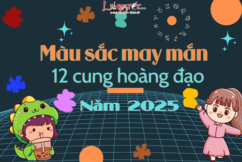 Màu sắc may mắn, mang lại tiền bạc dồi dào cho 12 cung hoàng đạo năm 2025