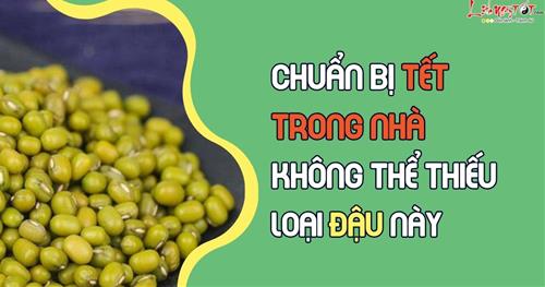 TẾT nhớ trữ đậu xanh nguyên vỏ trong nhà, vừa có LỘC vào ví lại bổ dưỡng!
