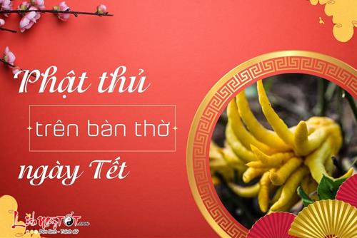 Tết đến xuân sang, bày quả Phật thủ mời gọi Phúc - Lộc - Thọ tới nhà