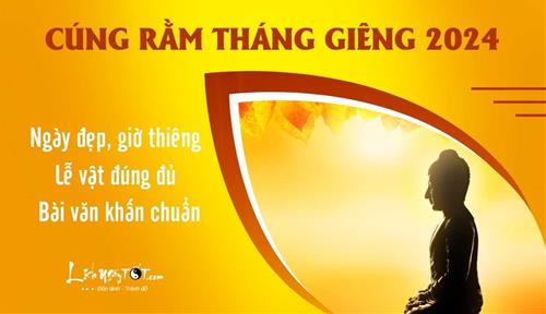 Cúng Rằm tháng Giêng 2024: Cứ nhằm chính Rằm mà cúng, Đức Phật hoan hỉ giáng lâm ban phước lành!
