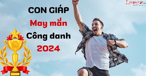 Người có công TRỜI không phụ - 4 tuổi cực ĐỎ đường công danh năm 2024, không CẦU mà có!