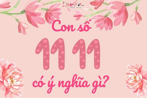 Con số 1111 có ý nghĩa gì? Vũ trụ đang gửi thông điệp quan trọng nào tới bạn?