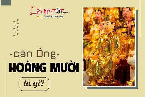 Căn ông Hoàng Mười là gì? Cách xin lộc và khấn lễ đầy đủ, không lo bị phạm