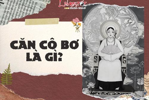 Căn cô Bơ là gì? Khám phá sự tích để bày tỏ lòng kính ngưỡng về tâm từ của cô