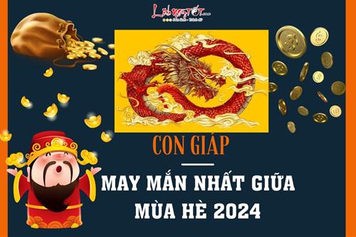 Hè 2024 càng NÓNG nực những con giáp này càng thuận thế làm GIÀU, hái vàng hái bạc, giàu ú ụ