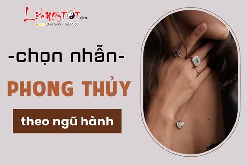 Cách chọn nhẫn phong thủy theo mệnh ngũ hành chuẩn nhất, rước tài lộc ầm ầm