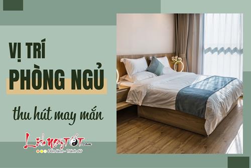 Chuyên gia mách nước: Khéo sắp xếp vị trí phòng ngủ thu hút may mắn, tài lộc cuồn cuộn, làm gì cũng HÊN