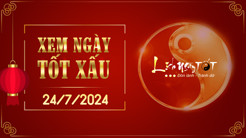 Xem ngày tốt xấu 24/7/2024 - Âm lịch hôm nay 19/6 năm Giáp Thìn