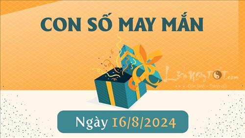 Con số may mắn hôm nay 16/8/2024 theo năm sinh tha hồ hút TIỀN BẠC dồi dào