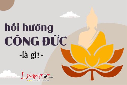 Hồi hướng công đức là gì? Hồi hướng như nào cho đúng Pháp để nhận phước báu vô biên?