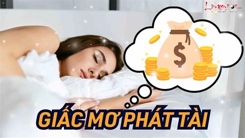 8 giấc mơ báo hiệu bạn sắp PHÁT TÀI, ai gặp được dễ PHẤT lên GIÀU có bất ngờ