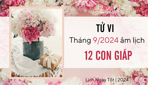 Tử vi tháng 9/2024 của 12 con giáp âm lịch: Tháng mới bạn có TIN VUI nào không?