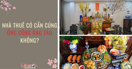 Nhà thuê cúng ông Công ông Táo: Nên hay không? Có cần lập bàn thờ hay chỉ cần mâm cỗ đơn giản?