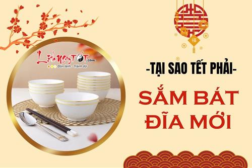 Tại sao phải sắm bát đĩa mới vào dịp Tết? Có thật là thay bát đĩa – đổi vận mới?