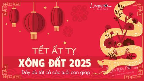 Xem TUỔI XÔNG ĐẤT 2025, tuổi xông nhà Tết Ất Tỵ chuẩn nhất, đón ĐÚNG người ắt nghênh LỘC đầy nhà